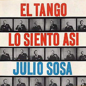 Julio sosa el tango lo sientos asi